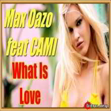 Max Oazo feat CAMI - What Is Love (2019) торрент