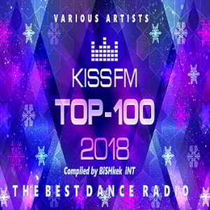 Kiss FM: Top 100 итоговый 2018 (2019) торрент