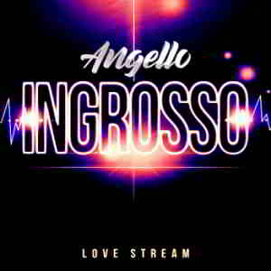 Angello Ingrosso - Love Stream (2019) торрент