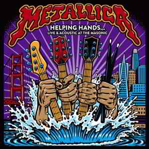 Metallica - Helping Hands... Live &amp; Acoustic at The Masonic (2019) торрент
