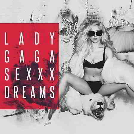 Lady Gaga - Sexxx Dreams (2019) торрент