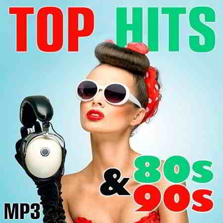 Top Hits Diskoteka 80s and 90s (2019) торрент