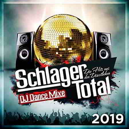 Schlager Total: Die Hits aus den Discotheken 2019 - [DJ Dance Mixe]