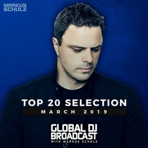 Markus Schulz - Global DJ Broadcast Top 20 March (2019) торрент