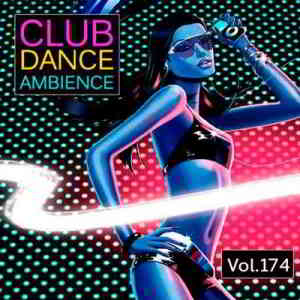 Club Dance Ambience Vol.174 (2019) торрент