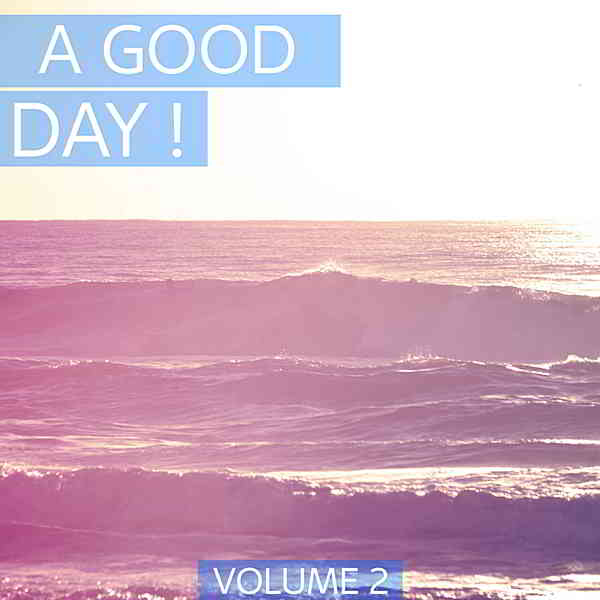 A Good Day Vol.2 [Perfect Deep House &amp; House Tunes. Enjoy Your Day.] (2019) торрент