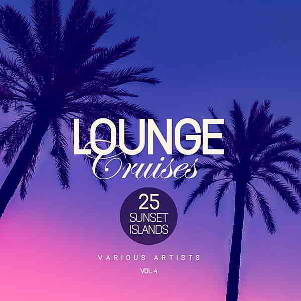 Lounge Cruises Vol.4 [25 Sunset Islands] (2019) торрент