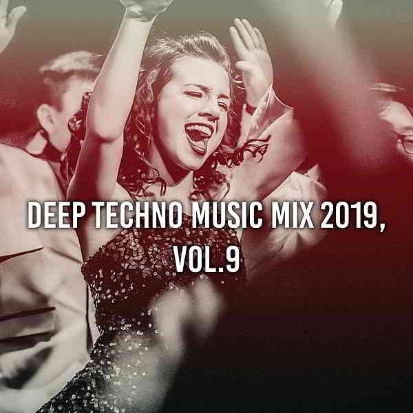Deep Techno Music Mix 2019 Vol 9 [Compiled &amp; Mixed by Gerti Prenjasi] (2019) торрент