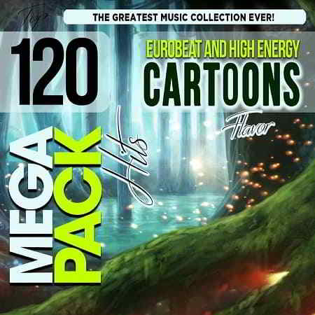 Eurobeat and High Energy Cartoons Flavor: Top 120 Mega Pack Hits