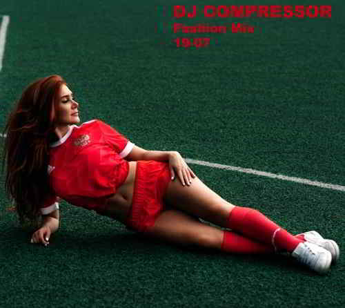 Dj Compressor - Fashion Mix 19-07 (2019) торрент