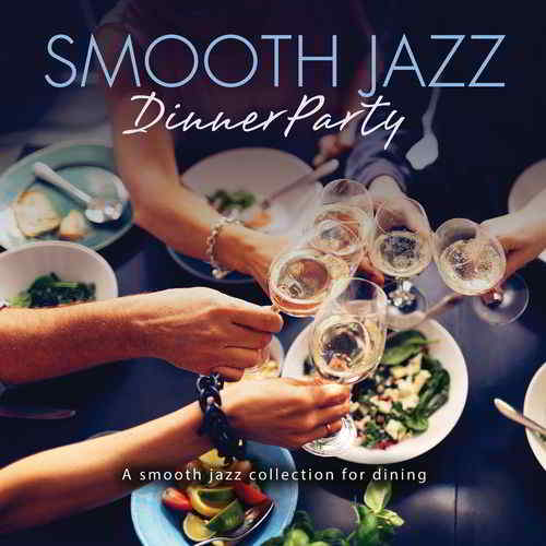 Smooth Jazz Dinner Party (2019) торрент