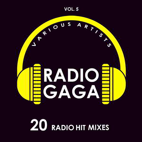 Radio Gaga [20 Radio Hit Mixes] Vol.5 (2019) торрент