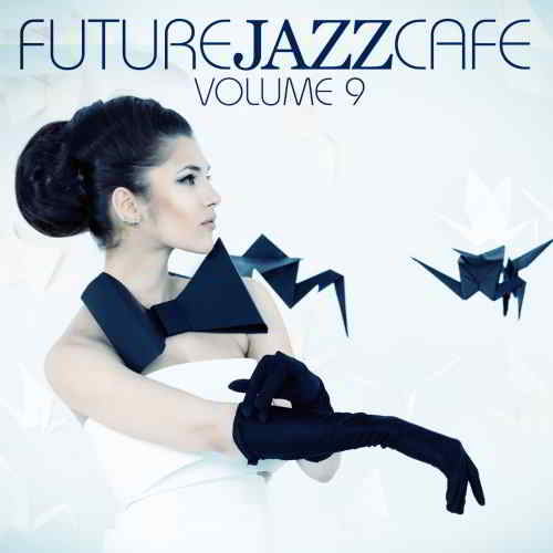 Future Jazz Cafe Vol. 9 (2019) торрент
