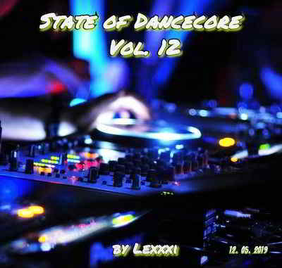 State Of Dancecore Vol. 12 (by Lexxxi) (2019) торрент