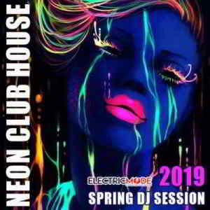 Neon Club House: Spring DJ Session (2019) торрент