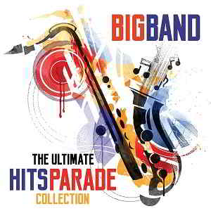Big Band The Ultimate Hits Parade Collection (2019) торрент