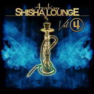 Arabian Shisha Lounge, Vol. 4 (2019) торрент