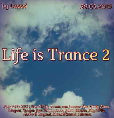 Life is Trance 2 (by Lexxxi) (2019) торрент