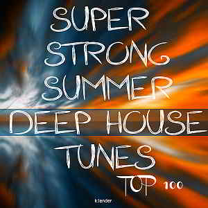 Super Strong Summer Deep House Tunes Top 100 (2019) торрент