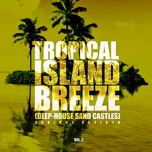 Tropical Island Breeze Vol.2 [Deep-House Sand Castles] (2019) торрент