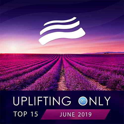 Uplifting Only Top 15: June 2019 (2019) торрент