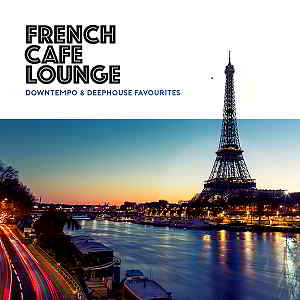 French Cafe Lounge: Downtempo & Deephouse Favourites