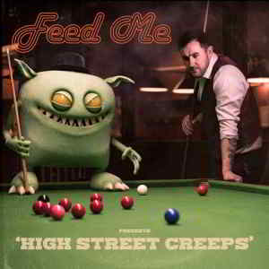 Feed Me - High Street Creeps (2019) торрент