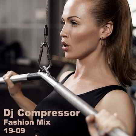 Dj Compressor - Fashion Mix 19-09 (2019) торрент