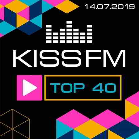 Kiss FM: TOP 40 [14.07.2019] (2019) торрент