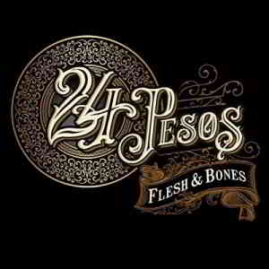 24 Pesos - Flesh - Bones (2019) торрент