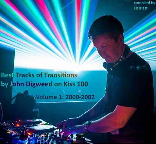 Best tracks of Transitions by John Digweed on Kiss 100. Volume 1 - 2000-2002 [Compiled by Firstlast]
