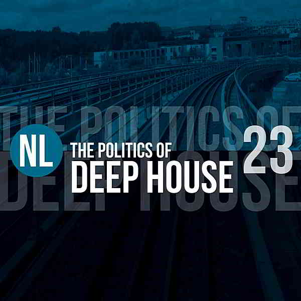 The Politics Of Deep House Vol.23 (2019) торрент