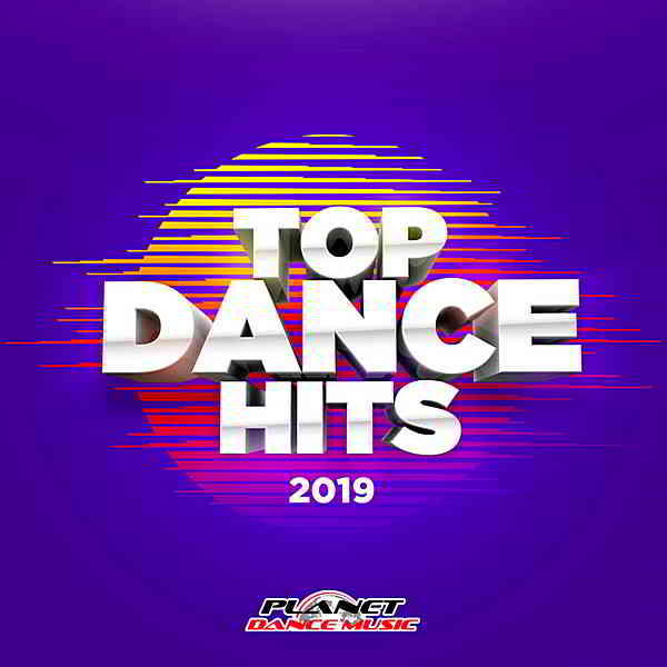 Top Dance Hits 2019 [Planet Dance Music] (2019) торрент