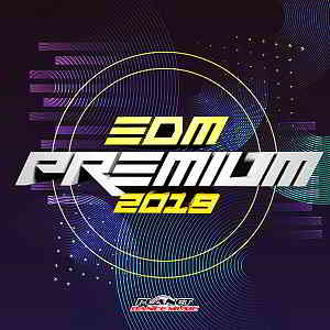 EDM Premium 2019 [Planet Dance Music] (2019) торрент