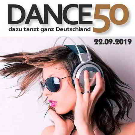 Dance Charts - Dance 50 (Dazu Tanzt Ganz Deutschland) 22.09.2019 (2019) торрент