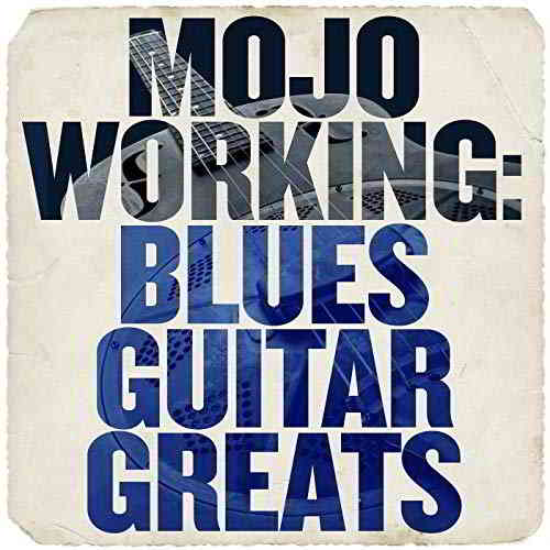 Mojo Working: Blues Guitar Greats