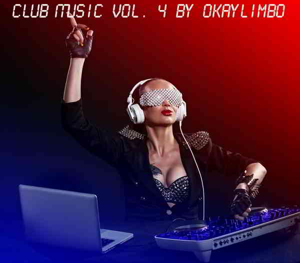 Club Music Vol. 4 by okaylimbo (2019) торрент