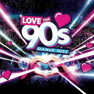 VA - Love The 90s Dance HIts (2019) торрент