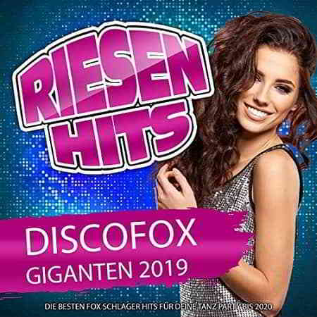 Riesen Hits Discofox Giganten 2019 (2019) торрент