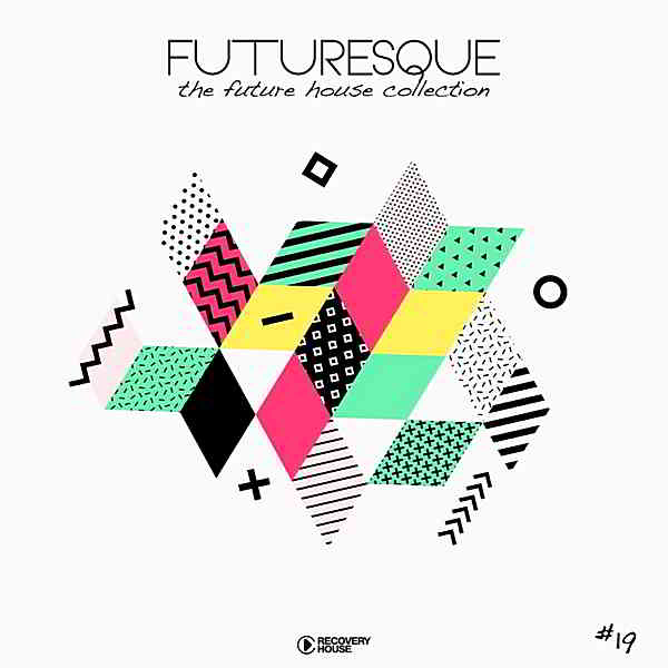 Futuresque: The Future House Collection Vol.19 (2019) торрент
