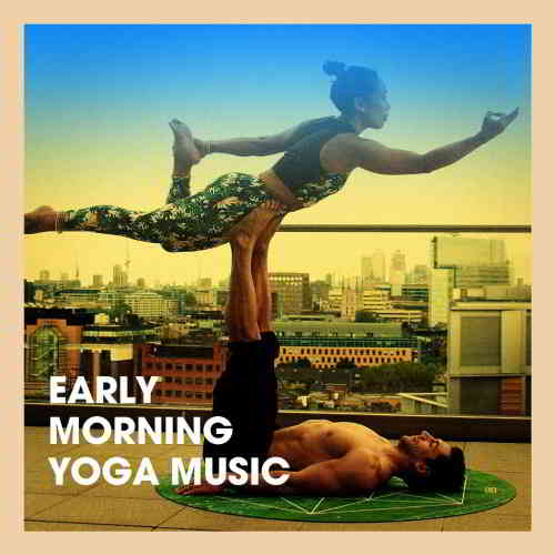 Meister der Entspannung und Meditation - Early Morning Yoga Music (2019) торрент