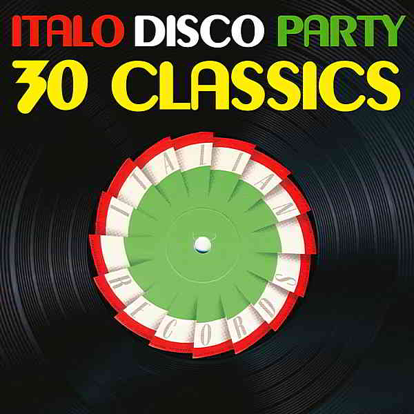 Italo Disco Party [30 Classics From Italian Records]