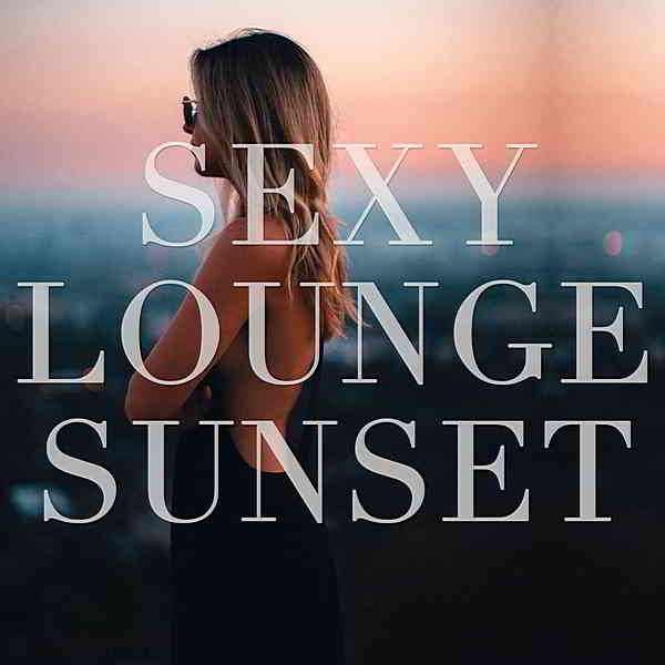 Sexy Lounge Sunset (2019) торрент