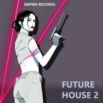 Future House 2 [Empire Records] (2019) торрент