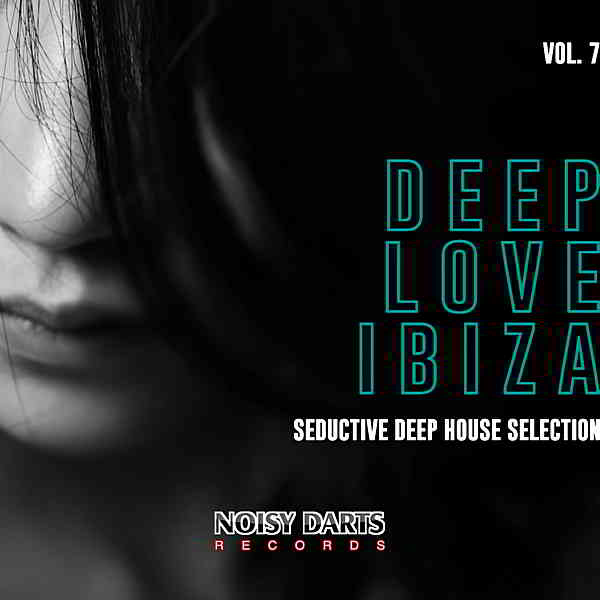 Deep Love Ibiza Vol.7 [Seductive Deep House Selection]