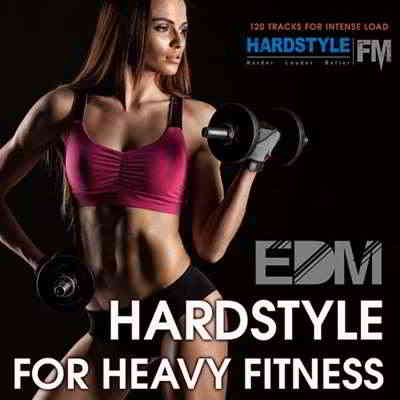 EDM Hardstyle For Heavy Fitness (2019) торрент