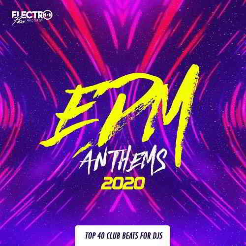 EDM Anthems 2020: Top 40 Club Beats For DJs