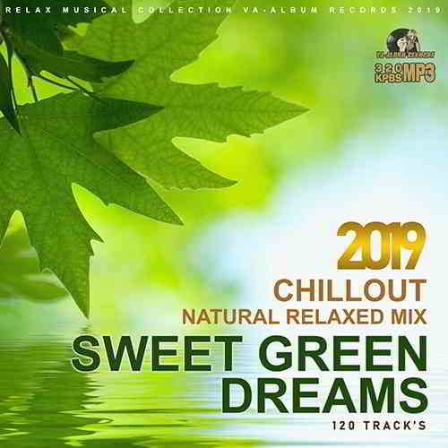 Sweet Green Dreams: Natural Relaxed Mix (2019) торрент