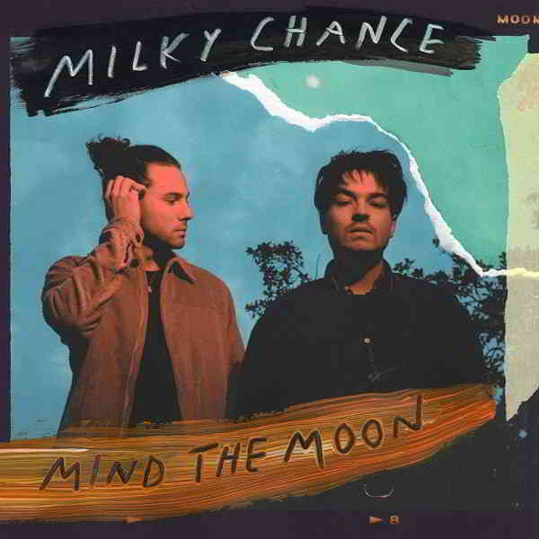 Milky Chance - Mind the Moon (2019) торрент