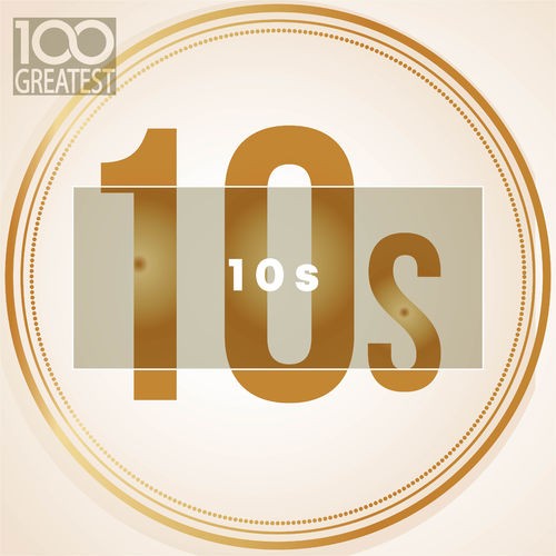 100 Greatest 10s: The Best Songs of Last Decade (2019) торрент